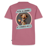 Fun T-Shirt Motiv "Ha du Lällabäbbel" - Mauve