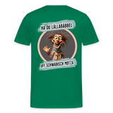 Fun T-Shirt Motiv "Ha du Lällabäbbel" - Kelly Green