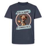 Fun T-Shirt Motiv "Ha du Lällabäbbel" - Jeansblau 